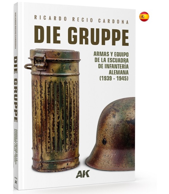 AK130026 Die Gruppe. Armas y equipo de la escuadra de infanteriía alemana (1939-1945) - Castellano