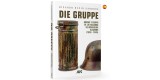 AK130026 Die Gruppe. Armas y equipo de la escuadra de infanteriía alemana (1939-1945) - Castellano